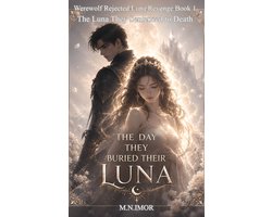 Werewolf Rejected Luna Revenge 1 - The Day They Buried Their Luna