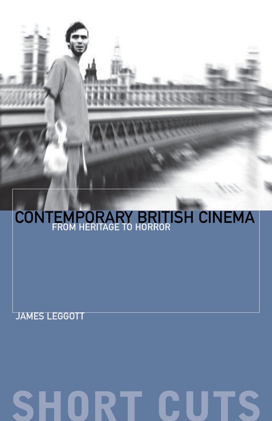 Boekomslag 'Contemporary British Cinema: From Heritage to Horror' door James Leggott met zwart-witfoto van man op brug.