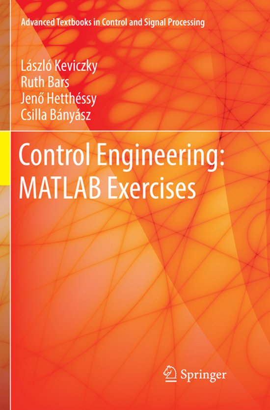 Advanced Textbooks in Control and Signal Processing- Control Engineering: MATLAB Exercises