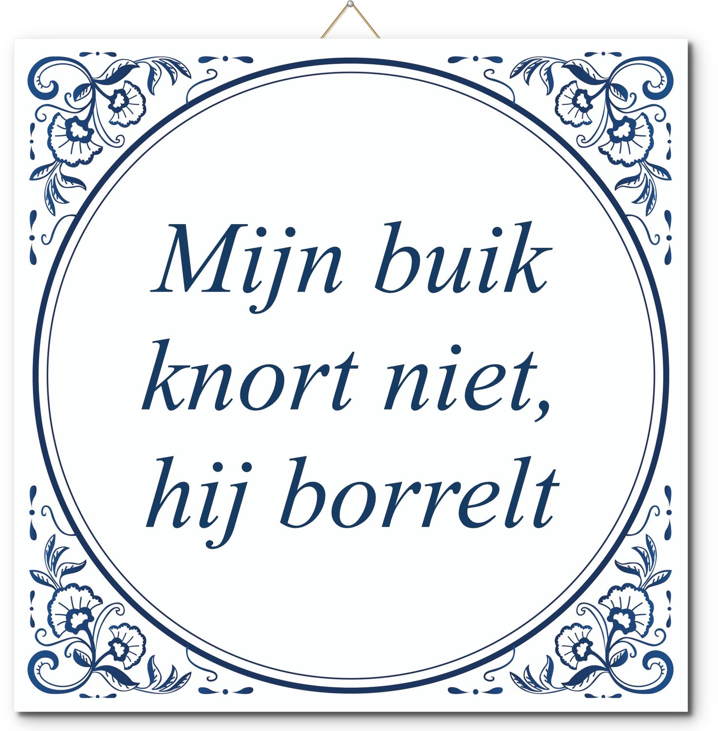 Tegeltje: Mijn buik knort niet, hij borrelt (met standaard)