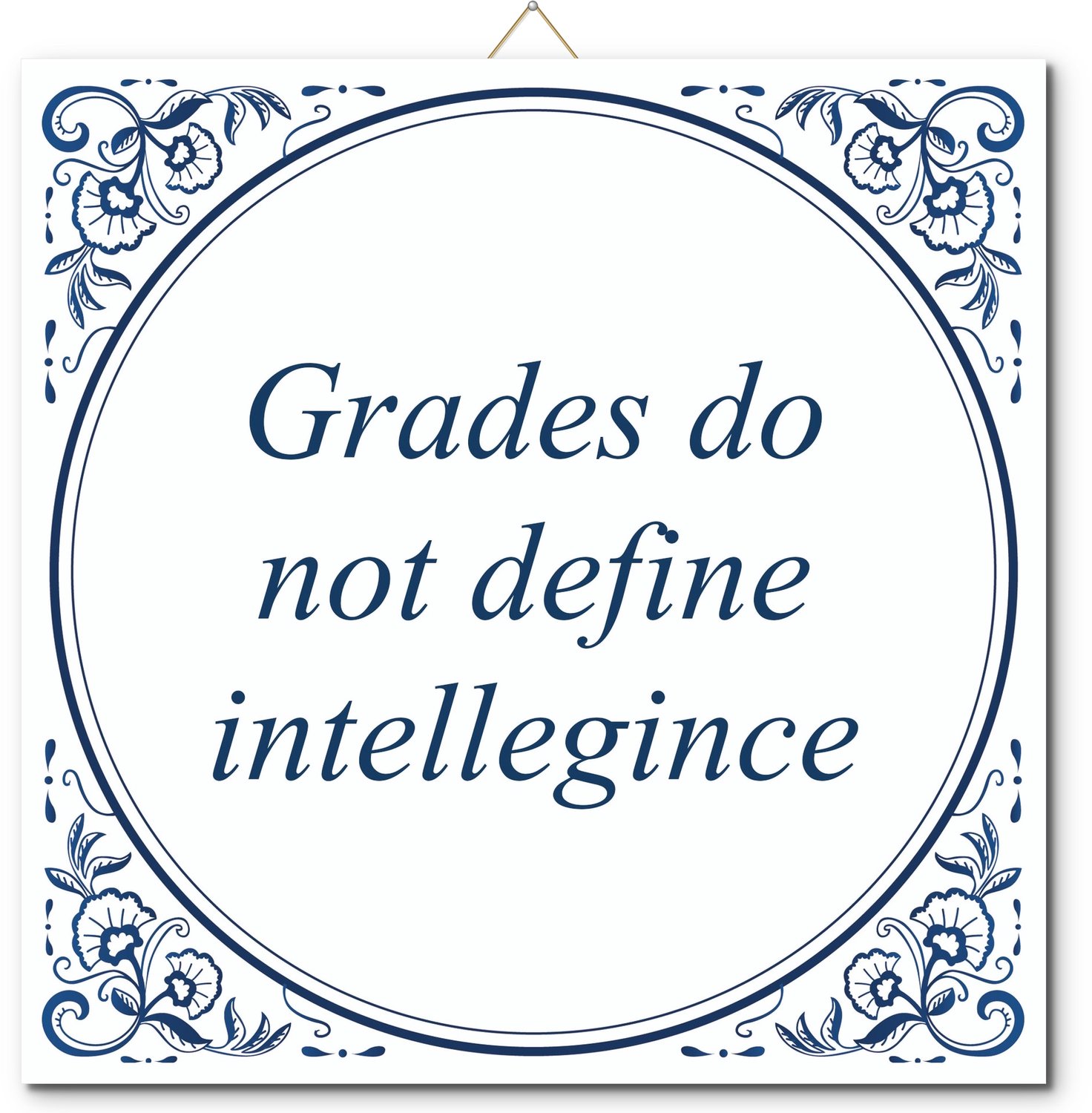 De Tegeltjesfabriek Tegeltje: Grades do not define intellegince (met standaard) wit en blauw