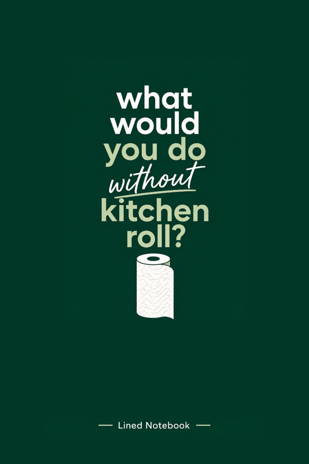 Lined Notebook: Kitchen Roll Themed Notebook, 120 pages, ideal for mum, dad, sister, friend and all kitchen roll lovers - ShopVlot