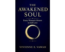 The Awakened Soul Series 1 - The Awakened Soul, Every Woman’s Return to Self-Love