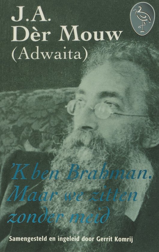 'k ben Brahman. Maar we zitten zonder meid