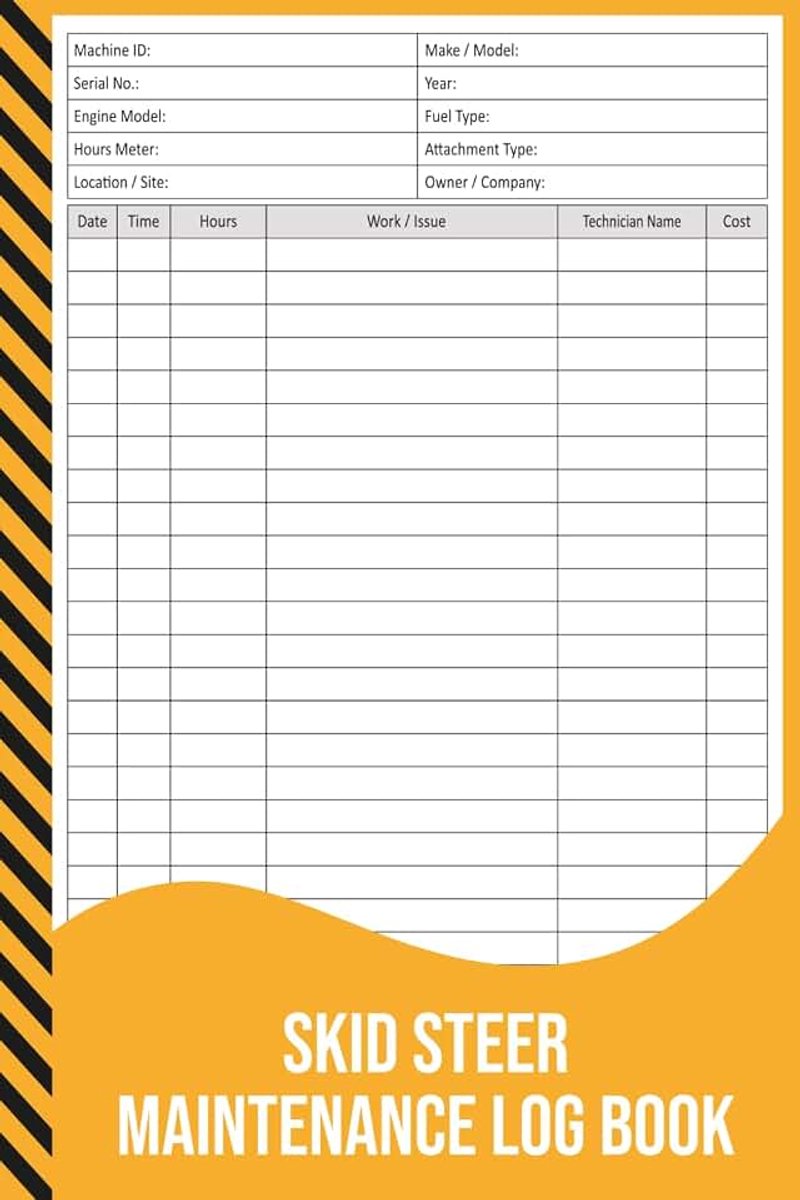 Skid Steer Maintenance Log Book: Service, Repair & Hours Record for Skid Steer Loaders and Attachments.