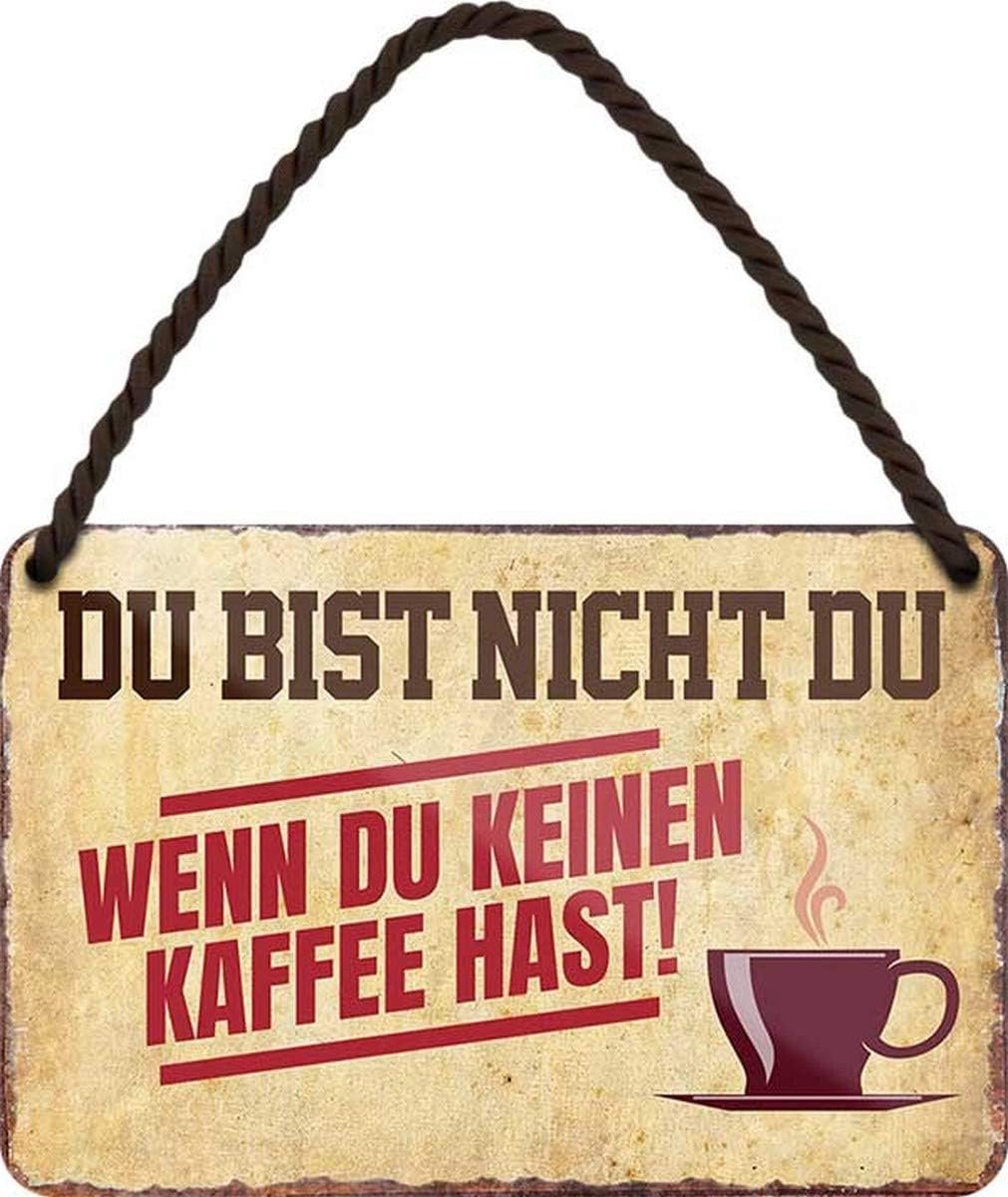 / A Du bist Nicht Du, wenn Du keine Kaffee hat 18x12 cm plaat hangbord HS453
