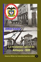Historia militar de Colombia-Guerras civiles 3 - La revolución radical en Antioquia - 1880