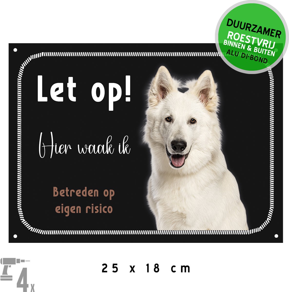 Waakbord Dibond + boorgaten | Zwitserse Herder "Let op! Hier waak ik - Betreden op eigen risico" | 25 x 18 cm | Zwart | Waakhond | Witte Herdershond | Duurzaam bord | Metaal | Hond | 1 stuk