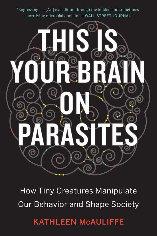 Boekomslag van 'This is Your Brain on Parasites'. Grote witte letters met de titel, daaronder de ondertitel en de naam van de auteur. Achtergrond is een grijs cirkelvormig patroon met kleine gekleurde stippen.