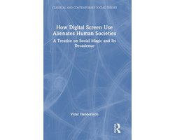 Classical and Contemporary Social Theory- How Digital Screen Use Alienates Human Societies