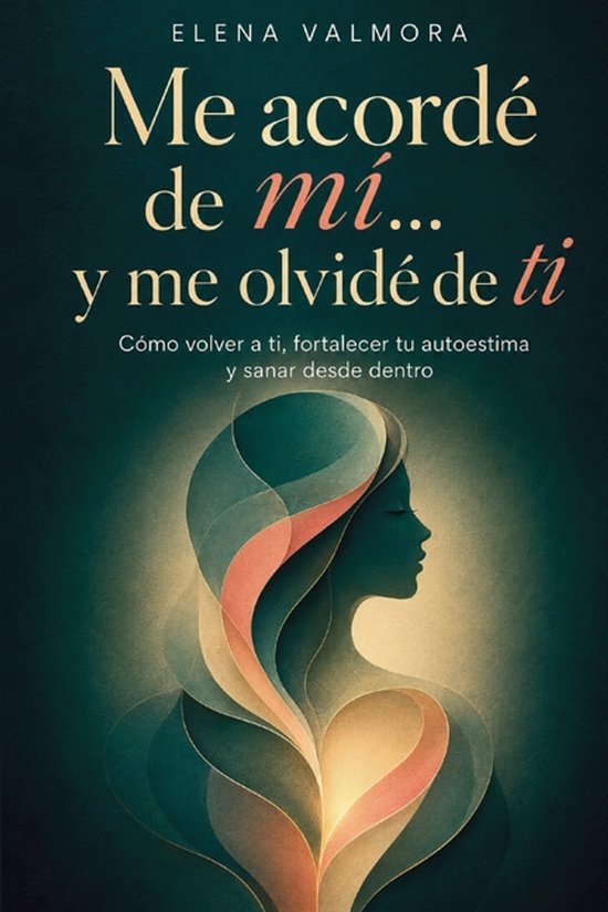 Boekomslag 'Me acordé de mí... y me olvidé de ti' van Elena Valmora. Abstracte vorm van een vrouwengezicht in warme kleuren.