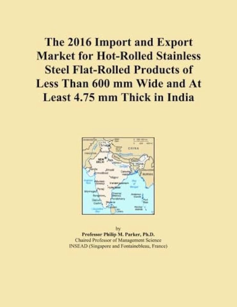 2016 Import and Export Market for Hot-Rolled Stainless Steel Flat-Rolled Products of Less Than 600 mm Wide and At Least 4.75 mm Thick in India