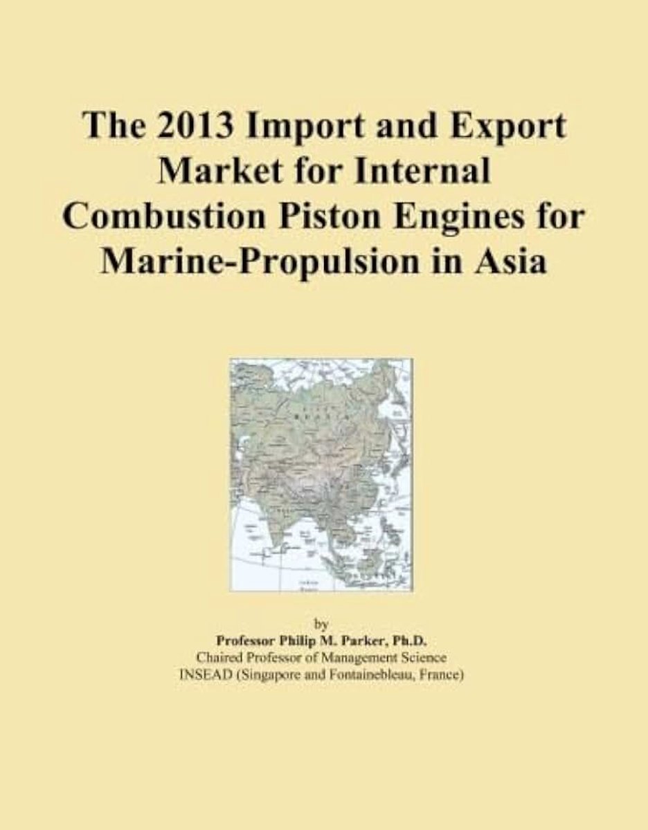 2013 Import and Export Market for Internal Combustion Piston Engines for Marine-Propulsion in Asia