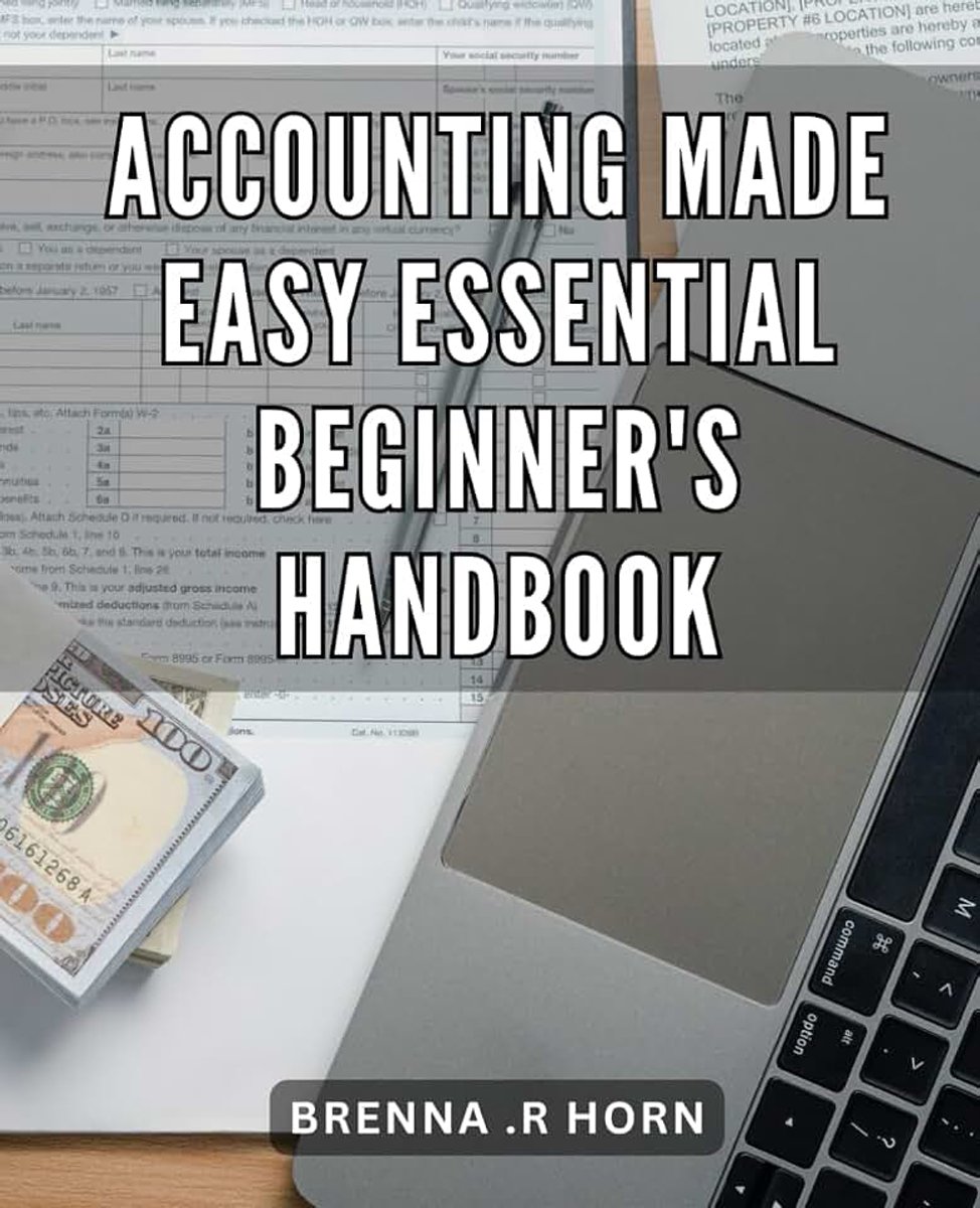 Made Easy: Essential Beginner's Handbook: Master the Basics of Accounting with this Easy-to-Understand Handbook for Beginners