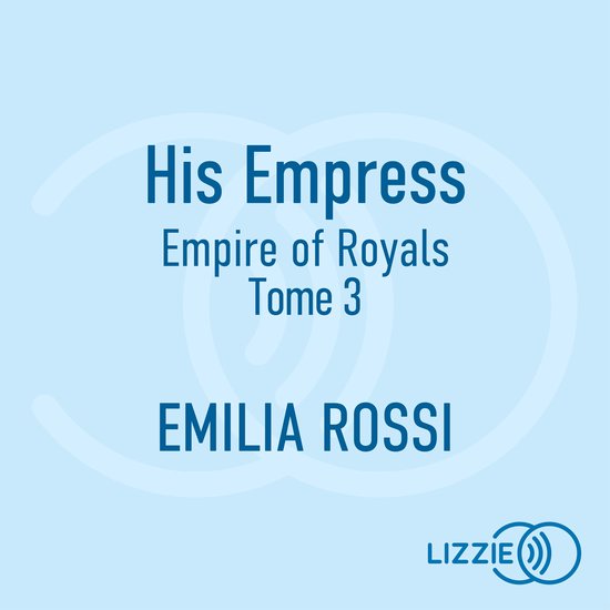 Boekomslag van His Empress - Empire of Royals - Tome 3 door Emilia Rossi, op een lichtblauwe achtergrond met Lizzie logo.