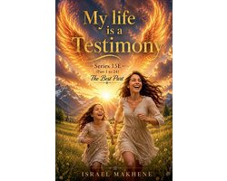 My Life Is a Testimony- Series 15E (Part 1 to Part 24) The Best Part