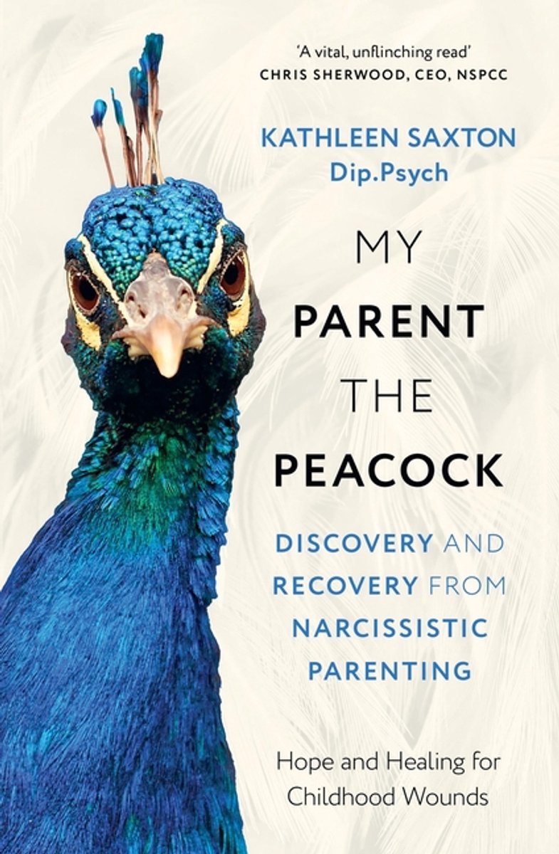 My Parent The Peacock, Discovery And Recovery From Narcissistic Parenting