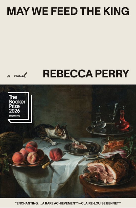 Couverture du livre 'May We Feed the King' par Rebecca Perry, illustrée d'une nature morte classique avec un chat gourmand.