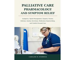 Palliative Care Pharmacology and Symptom Relief
