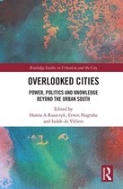 Routledge Studies in Urbanism and the City - Overlooked Cities