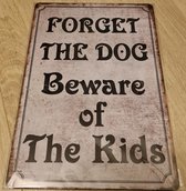 Metalen tekstbord - tekstplaatje - forget the dog beware of the kids