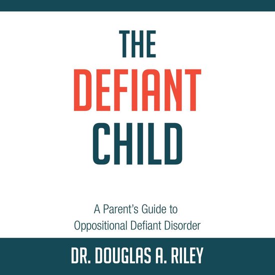 The Defiant Child: A Parent's Guide to Oppositional Defiant  ... - cover