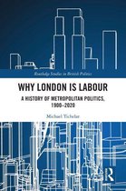 Routledge Studies in British Politics - Why London is Labour