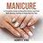 Manicure: A Complete Guide to Beautiful Hands and Feet With Beauty, Fashion & Style Nail Art Tips