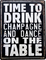 Metalen tekstbord Time to drink champagne and dance on the table