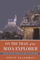 Fire Ant Books - On the Trail of the Maya Explorer