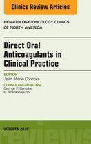 The Clinics: Internal Medicine Volume 30-5 - Direct Oral Anticoagulants in Clinical Practice, An Issue of Hematology/Oncology Clinics of North America