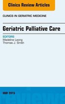 The Clinics: Internal Medicine Volume 31-2 - Geriatric Palliative Care, An Issue of Clinics in Geriatric Medicine