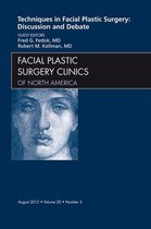 The Clinics: Surgery Volume 20-3 - Techniques in Facial Plastic Surgery: Discussion and Debate, An Issue of Facial Plastic Surgery Clinics