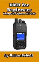 Amateur Radio for Beginners 3 - DMR For Beginners: Using the Tytera MD-380