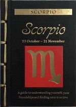 Scorpio: A Guide to Understanding Yourself, Your Friendships and Finding Your True Love