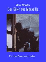 Mike Winter Kriminalserie 2 - Der Killer aus Marseille. Mike Winter Kriminalserie, Band 2. Spannender Kriminalroman über Verbrechen, Mord, Intrigen und Verrat.