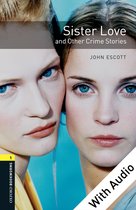 Oxford Bookworms Library 1 - Sister Love and Other Crime Stories - With Audio Level 1 Oxford Bookworms Library