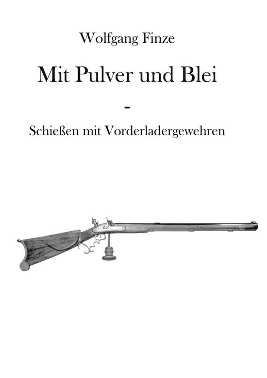 Mit Pulver und Blei (ebook), Wolfgang Finze 9783752695885 Boeken