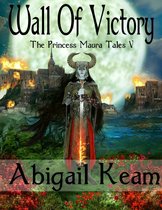 T He Princess Maura Tales- Wall Of Victory