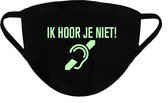 Mondmasker - Glow in the Dark - Ik hoor je niet - One Size (Volwassenen) Mondkapje met tekst - Wasbaar - Niet-medisch - Zeer Comfortabel