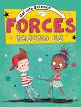 Get Into Science- Get Into Science: Forces Around Us