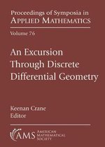 Proceedings of Symposia in Applied Mathematics-An Excursion Through Discrete Differential Geometry