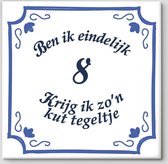 Tegeltje spreuk 8 jaar | Ben ik eindelijk 8 krijg ik zo’n kut tegeltje| Spreuktegels | Cadeau  8 jaar