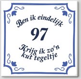 Tegeltje spreuk 97 jaar | Ben ik eindelijk 97 krijg ik zo’n kut tegeltje| Spreuktegels | Cadeau  97 jaar