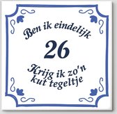 Tegeltje spreuk 26 jaar | Ben ik eindelijk 26 krijg ik zo’n kut tegeltje| Spreuktegels | Cadeau  26 jaar