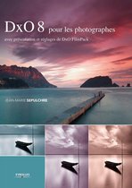 Post-traitement des images - DxO 8 pour les photographes