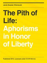 The Pith of Life: Aphorisms in Honor of Liberty