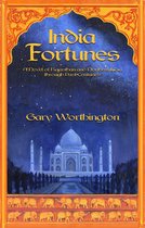 India Fortunes: A Novel of Rajasthan and Northern India through Past Centuries
