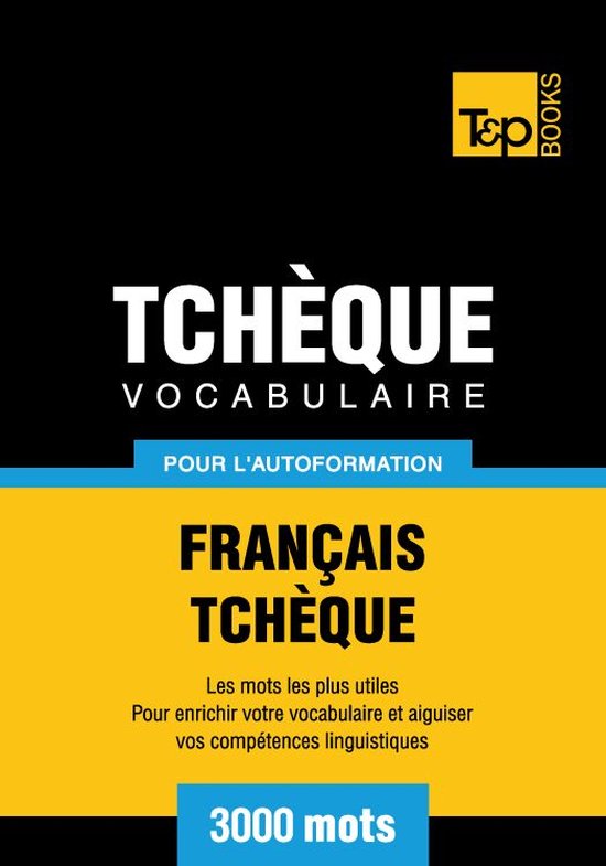 Vocabulaire Français-Tchèque pour l'autoformation - 3000 m ... - cover