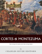 Hernan Cortés and Montezuma: The Conquistador and the Conquered